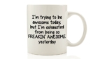 ‘m Trying To Be Awesome Today Funny Coffee Mug
